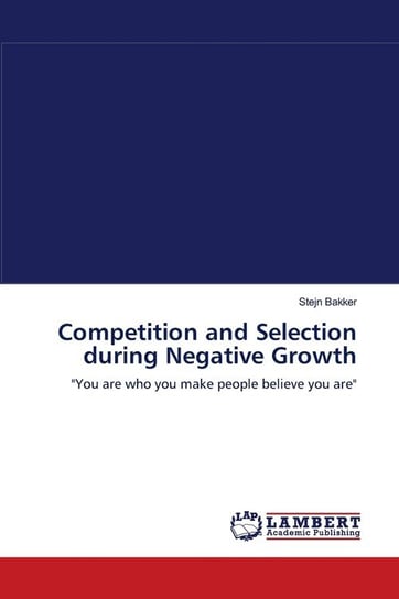 Competition and Selection during Negative Growth Bakker Stejn