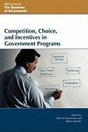 Competition, Choice, and Incentives in Government Programs John M. Kamensky