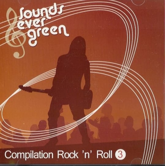Compilation Rock'n'Roll 3: Sounds Ever Green The Coasters, Screaming Lord Sutch, Berry Chuck, Presley Elvis, Domino Fats, The Everly Brothers