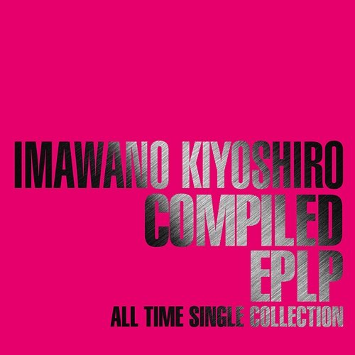 Compiled EPLP -All Time Single Collection- Kiyoshiro Imawano