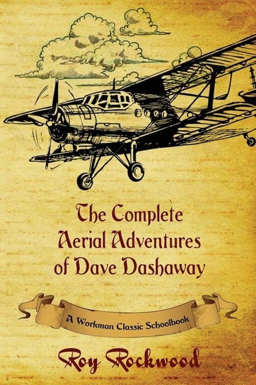 Complete Aerial Adventures of Dave Dashaway Rockwood Roy