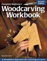 Complete Beginner's Woodcarving Workbook Guldan Mary Duke