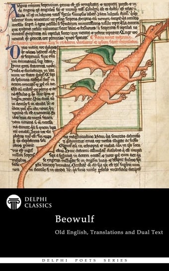 Complete Beowulf - Old English Text, Translations and Dual Text (Illustrated) Beowulf
