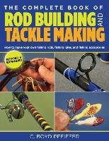 Complete Book of Rod Building and Tackle Making Pfeiffer Boyd C.