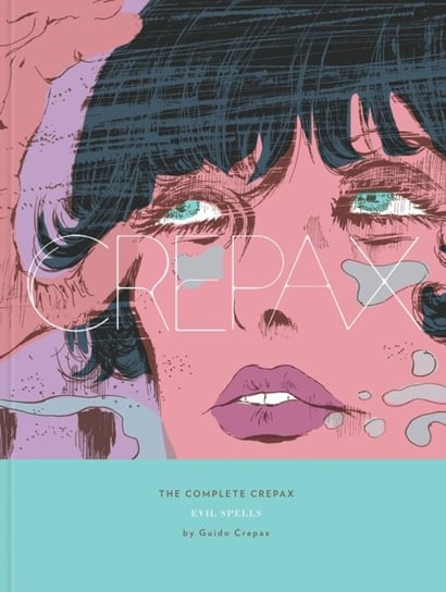 Complete Crepax Vol.3, The: Evil Spells Crepax Guido