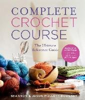 Complete Crochet Course Mullett-Bowlsby Shannon