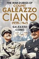 Complete Diaries of Count Galeazzo Ciano 1939-43 Ciano Galeazzo