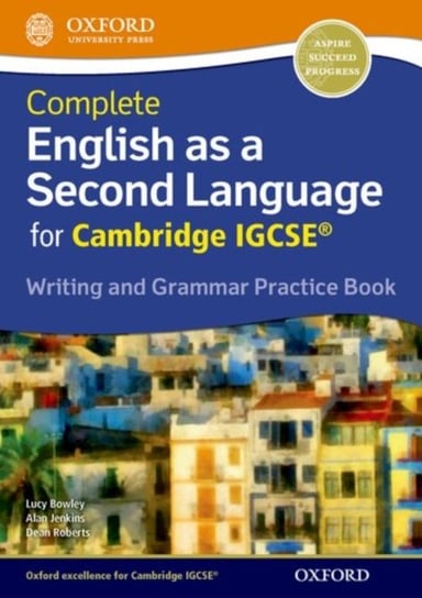 Complete English as a Second Language for Cambridge IGCSE Writing and Grammar Practice Book Lucy Bowley