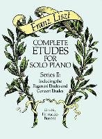 Complete Etudes for Solo Piano, Series II: Including the Paganini Etudes and Concert Etudes Classical Piano Sheet Music, Franz Liszt