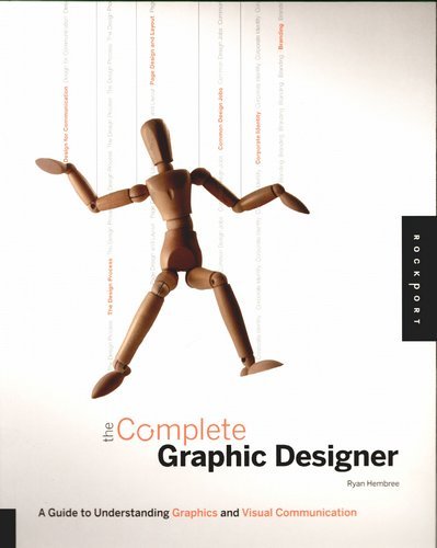 Complete Graphic Designer: A Guide To Understanding Graphics And Visual Communication Hembree Ryan