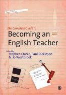 Complete Guide to Becoming an English Teacher Clarke Stephen R.