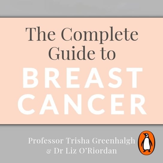 Complete Guide to Breast Cancer Greenhalgh Trisha, O'Riordan Liz