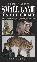 Complete Guide to Small Game Taxidermy Triplett Todd