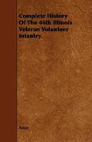 Complete History Of The 46th Illinois Veteran Volunteer Infantry. Anon