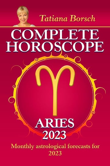 Complete Horoscope Aries 2023 Tatiana Borsch