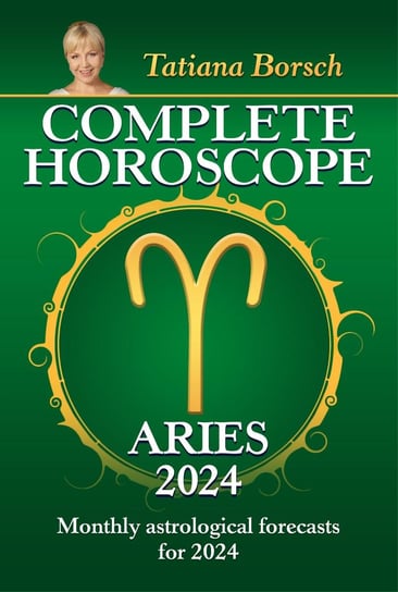 Complete Horoscope Aries 2024 Tatiana Borsch