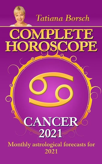 Complete Horoscope Cancer 2021 Tatiana Borsch
