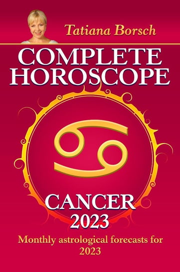 Complete Horoscope Cancer 2023 Tatiana Borsch