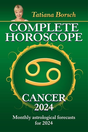 Complete Horoscope Cancer 2024 Tatiana Borsch