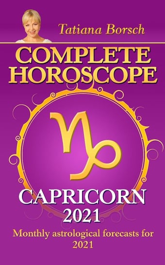 Complete Horoscope Capricorn 2021 Tatiana Borsch
