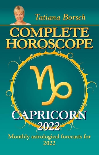 Complete Horoscope Capricorn 2022 Tatiana Borsch