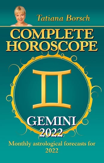 Complete Horoscope Gemini 2022 Tatiana Borsch