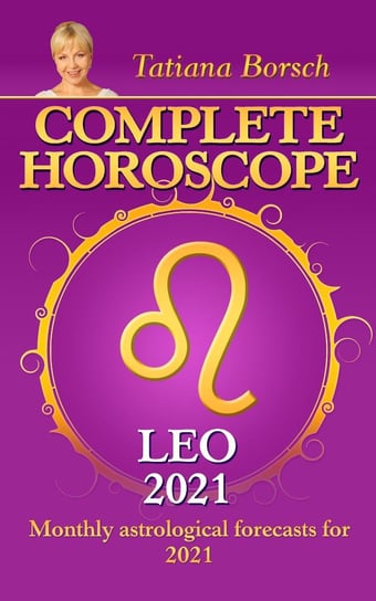 Complete Horoscope Leo 2021 Tatiana Borsch