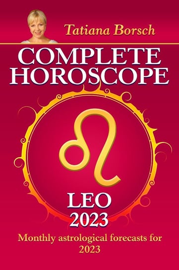 Complete Horoscope Leo 2023 Tatiana Borsch
