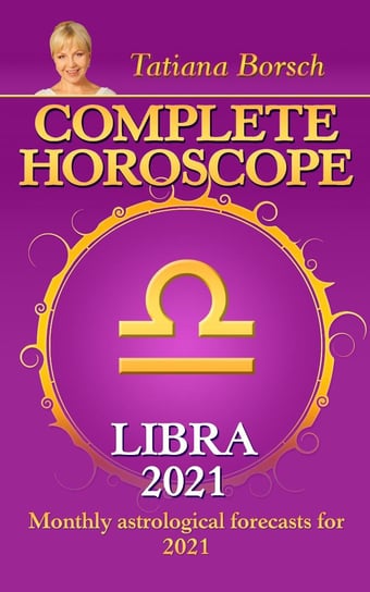 Complete Horoscope Libra 2021 Tatiana Borsch