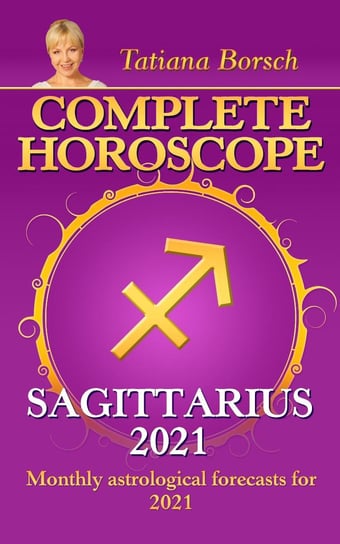Complete Horoscope Sagittarius 2021 Tatiana Borsch
