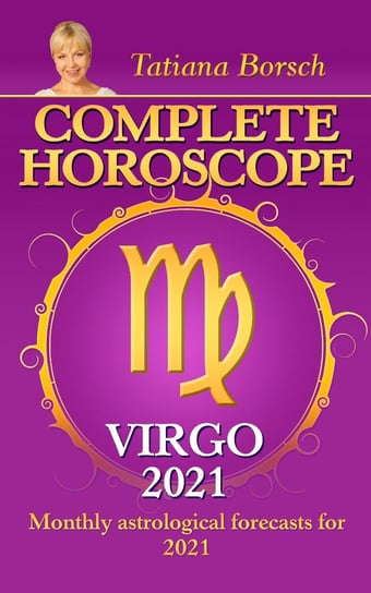 Complete Horoscope Virgo 2021 Tatiana Borsch