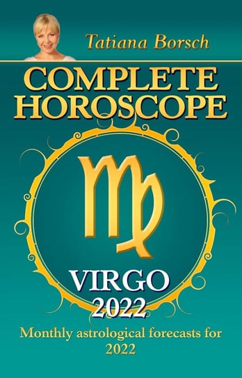 Complete Horoscope Virgo 2022 Tatiana Borsch
