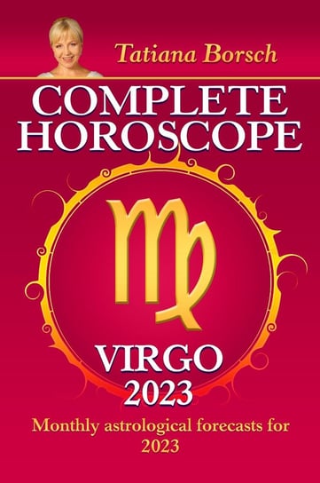 Complete Horoscope Virgo 2023 Tatiana Borsch