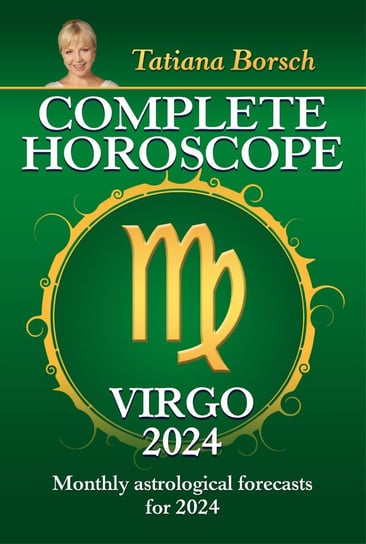 Complete Horoscope Virgo 2024 Tatiana Borsch
