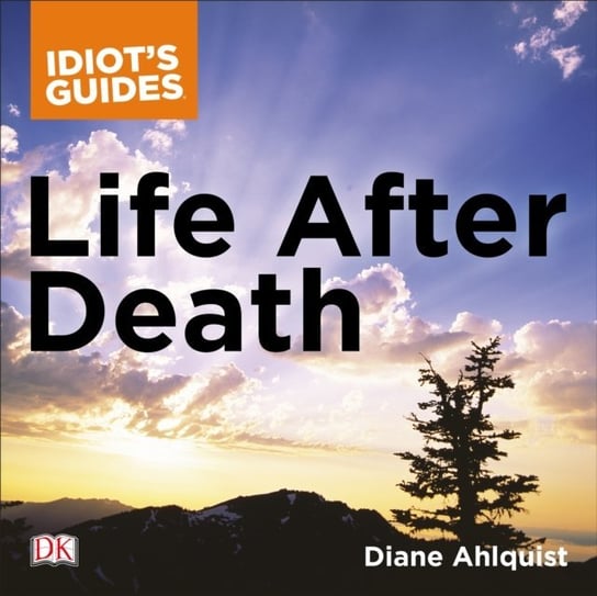 Complete Idiot's Guide to Life After Death Ahlquist Diane