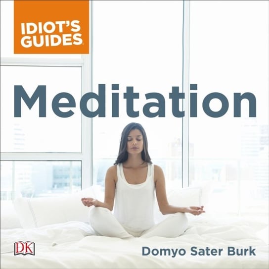 Complete Idiot's Guide to Meditation Burk Domyo Sater, Adamson Eve, Budilovsky Joan