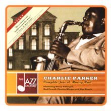 Complete Jazz At Massey Hall (The Best Live Recording In Bebop History) Parker Charlie