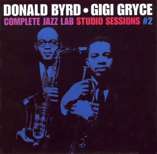 Complete Jazz Lab Studio Sessions. Volume 2 The Jazz Lab, Byrd Donald, Gryce Gigi