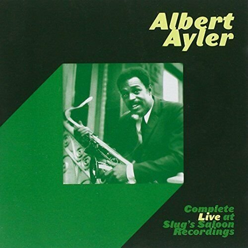 Complete Live At Slug's Saloon Recordings Ayler Albert