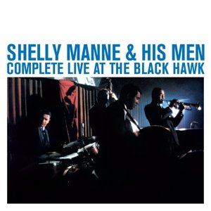 Complete Live At the Black Hawk Shelly Manne & His Men
