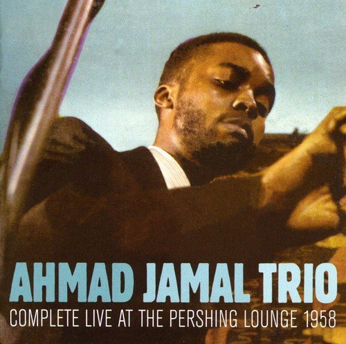 Complete Live At The Pershing Lounge 1958 Ahmad Jamal Trio