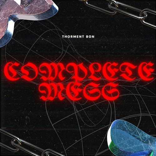 Complete Mess Thorment Bon