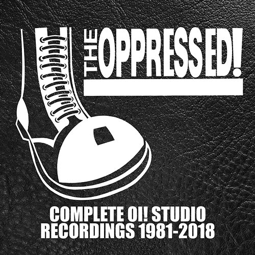 Complete Oi! Studio Recordings 1981-2018 The Oppressed
