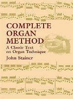 Complete Organ Method: A Classic Text on Organ Technique Stainer John
