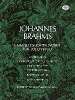 Complete Shorter Works for Solo Piano Classical Piano Sheet Music, Brahms Johannes