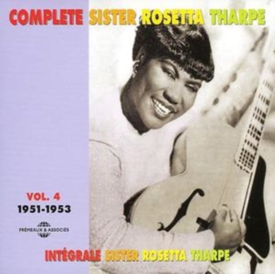 Complete Sister Rosetta Tharpe. Volume 4 Sister Rosetta Tharpe