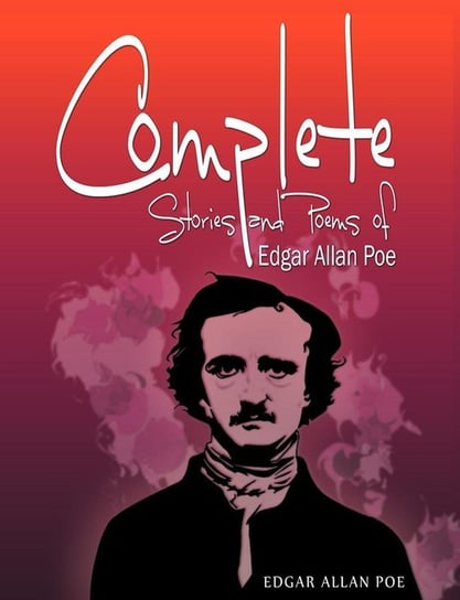 Complete Stories and Poems of Edgar Allan Poe Poe Edgar Allan