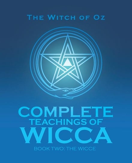 Complete Teachings of Wicca The Witch Of Oz