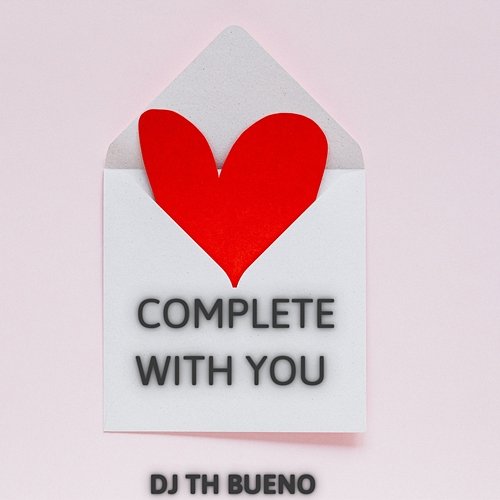 Complete with You DJ TH BUENO