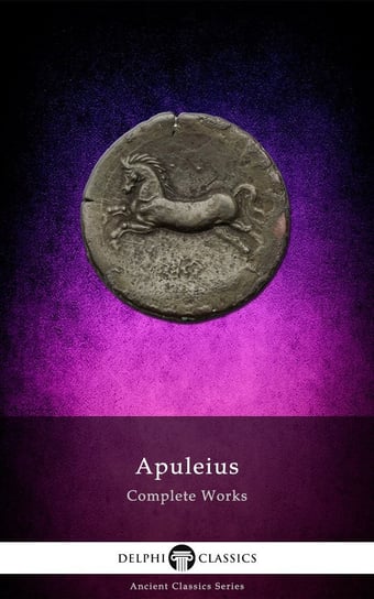 Complete Works of Apuleius (Illustrated) Apuleius